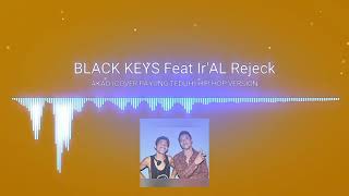 BLACK KEYS Ft Ir'AL Rejeck - AKAD VERSION HIPHOP (  Audio ) KAKTUS PRODUCTION