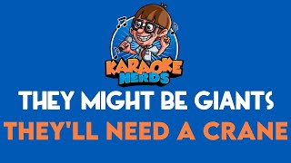 They Might Be Giants - They'll Need A Crane (Karaoke)