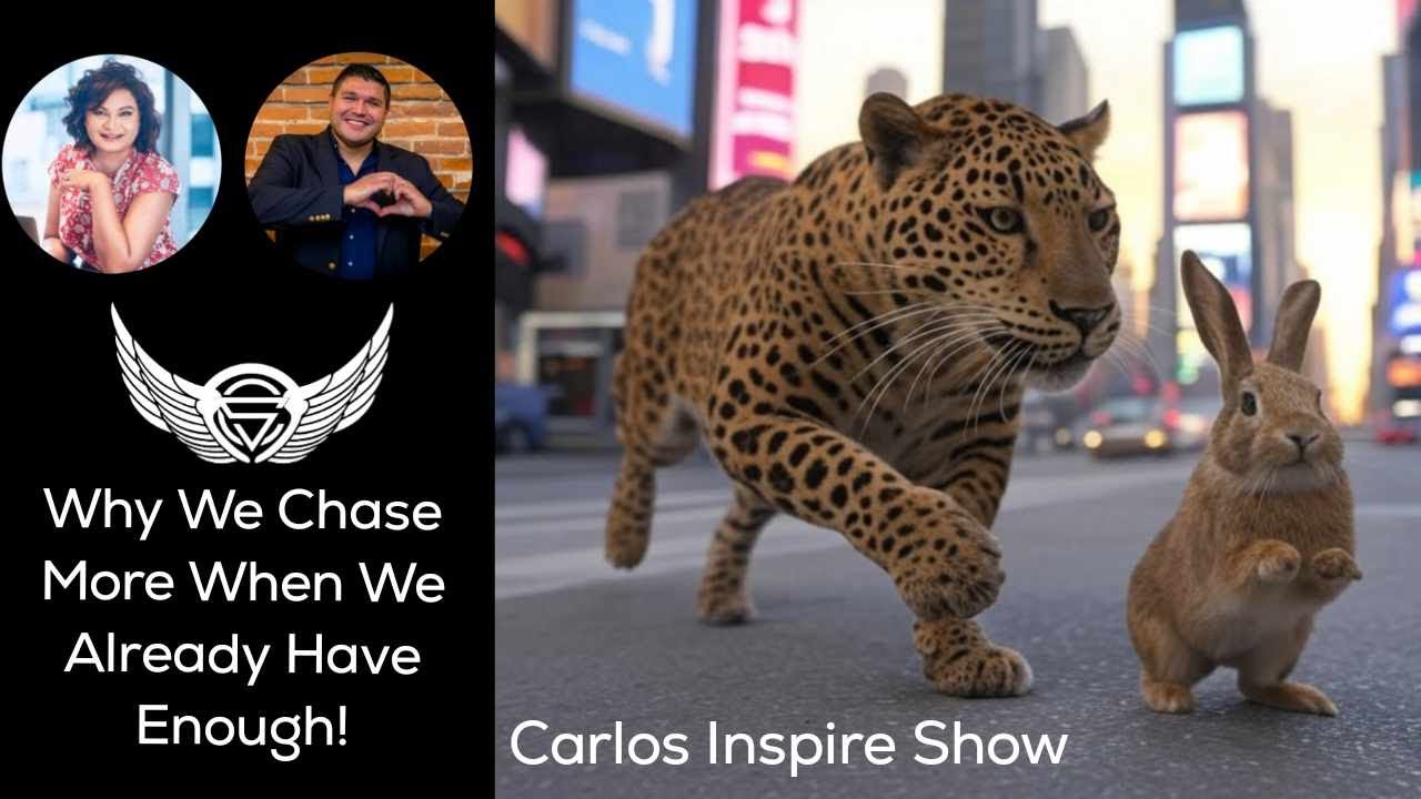 Why We Chase More When We Already Have Enough | Episode 93 | Carlos Inspire Show
