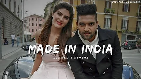 Made In India - Lofi (Slowed + Reverb) | Guru Randhawa