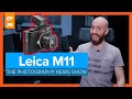 Leica Unveils the M11 Rangefinder Camera | The Photography News Show #36