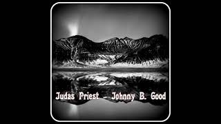 Judas Priest - Johnny B  Goode   (Chuck Berry Cover)  -HQ Audio-