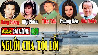 Ca cổ, cải lương Trước 1975 🌺 NGƯỜI CHA TỘI LỖI - Hùng Cường, Phượng Liên, Tấn Tài, Mỹ Châu