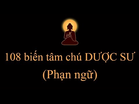 Video 108 biến Dược Sư Tâm Chú (tiếng PHẠN) - youtube