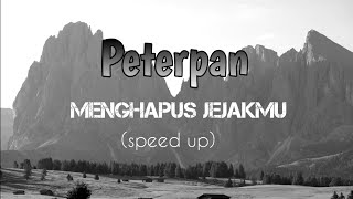 Peterpan - Menghapus Jejakmu (Lyrics) ~Aesthetic Video~ {speed up}