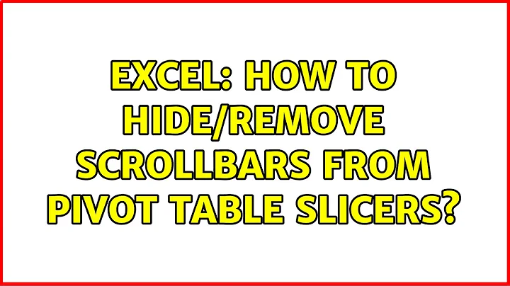 Excel: How to hide/remove scrollbars from Pivot Table Slicers?