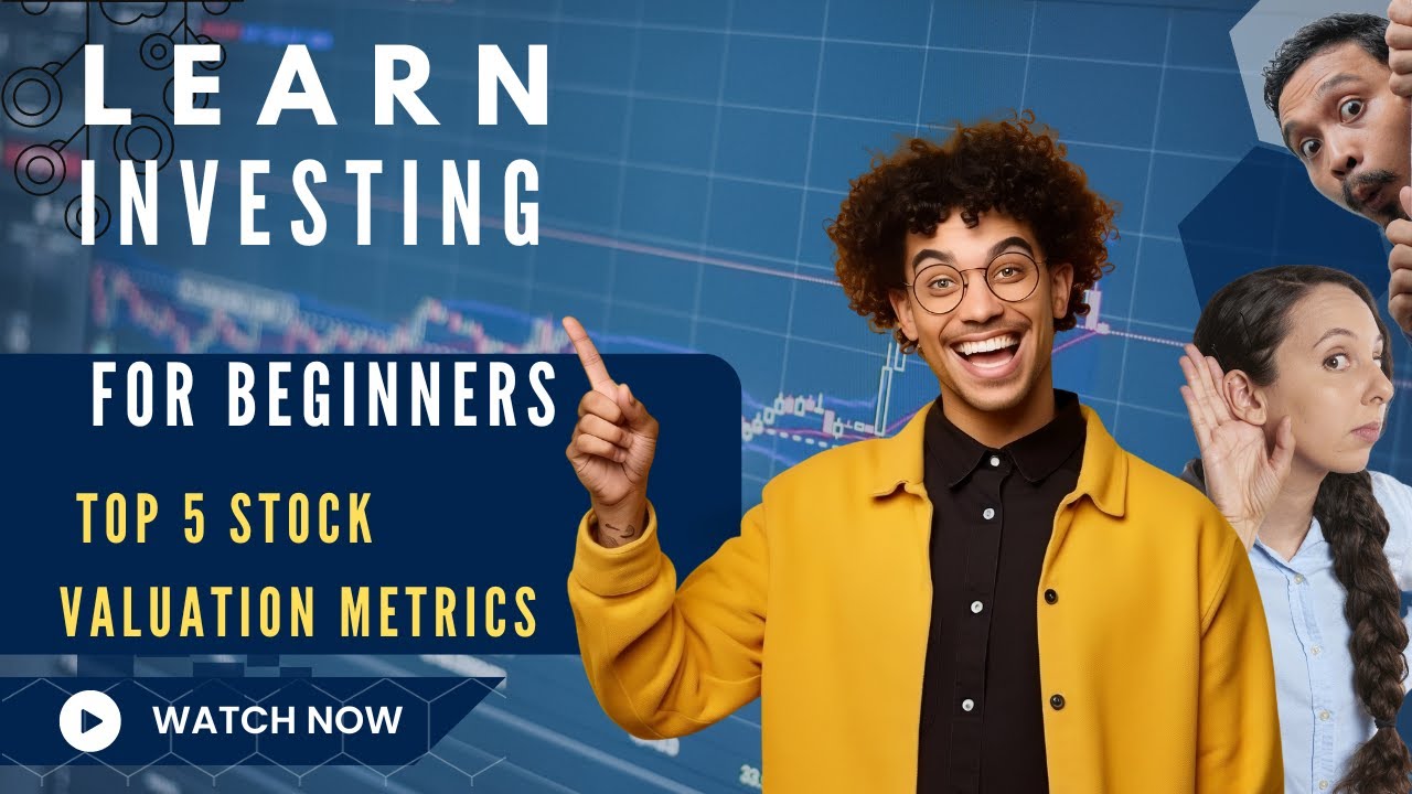 Mastering Stock Valuation: Top 5 Essential Metrics for Investors