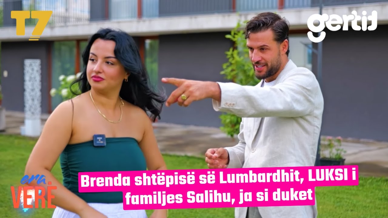 Brenda shtëpisë së Lumbardhit, LUKSI i familjes Salihu, ja si duket | Era Verë | T7