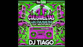 Culisueltas X Wachiturros 🍑 | DJ Tiago