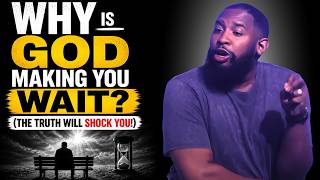 Why Is God Making You Wait? (The Truth Will Shock You!)