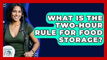 What Is The Two-Hour Rule For Food Storage? - Chasing Big Fish