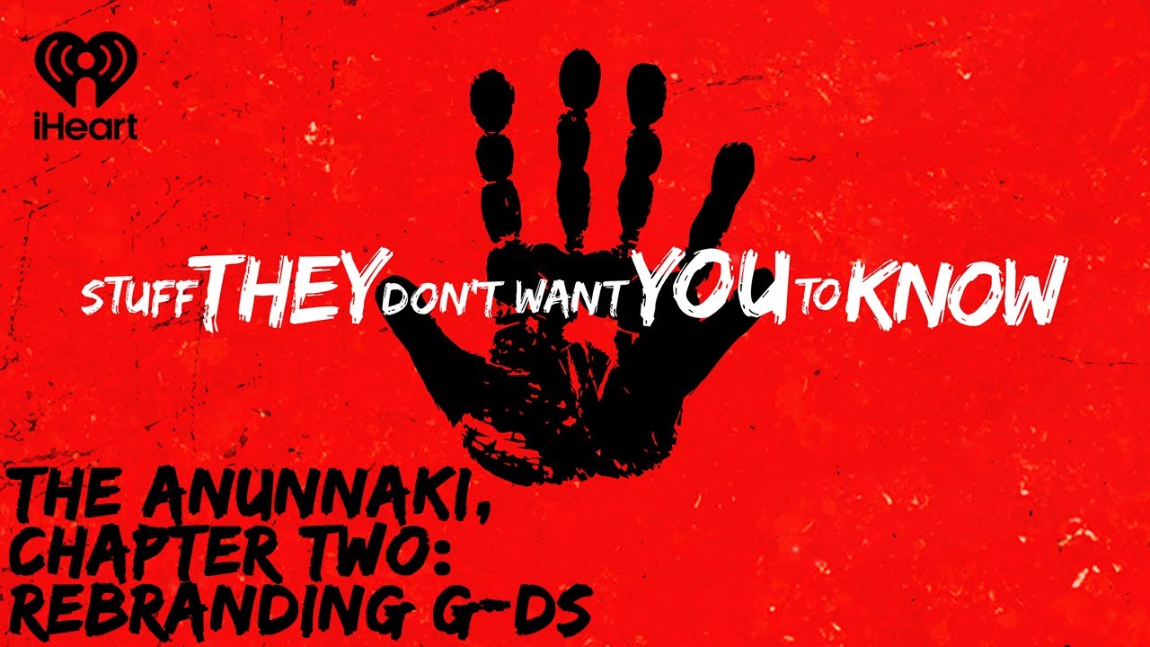 The Anunnaki, Chapter Two: Rebranding G-ds | STUFF THEY DON'T WANT YOU TO KNOW