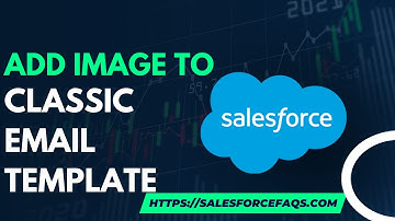 Add Image to Classic Email Template in Salesforce Classic | Salesforce HTML Email Templates