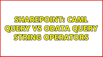 Sharepoint: CAML Query vs Odata Query string operators (2 Solutions!!)