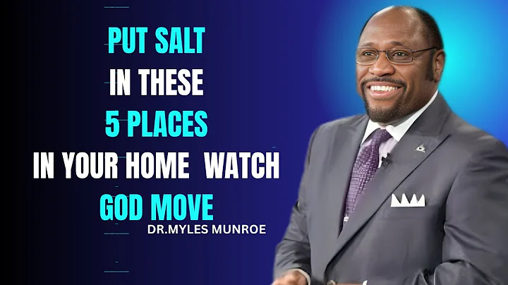 Put Salt in These 5 Places in Your Home – And Watch God Move Dr. Myles Munroe Motivation