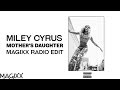 Miley Cyrus - Mother&#39;s Daughter (MAGIXX Radio Edit)