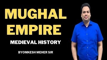 MUGHAL EMPIRE || MEDIEVAL HISTORY || BYOMKESH MEHER SIR #byom #byomkeshmeher #byomsir
