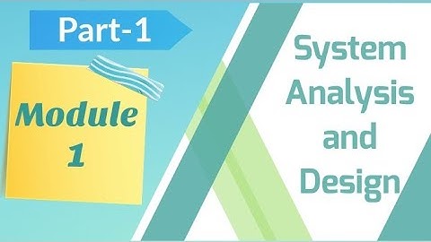 System Analysis and Design | Module 1 | Part 1 | Simi Salim