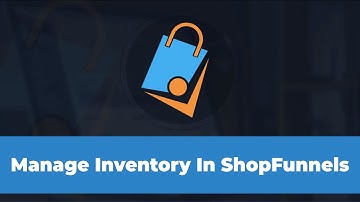 How To Manage Inventory In ShopFunnels