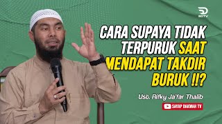 🔴Cara Supaya Tidak Terpuruk Saat Mendapat Takdir Buruk !? - Ust Rifky Ja'far Thalib