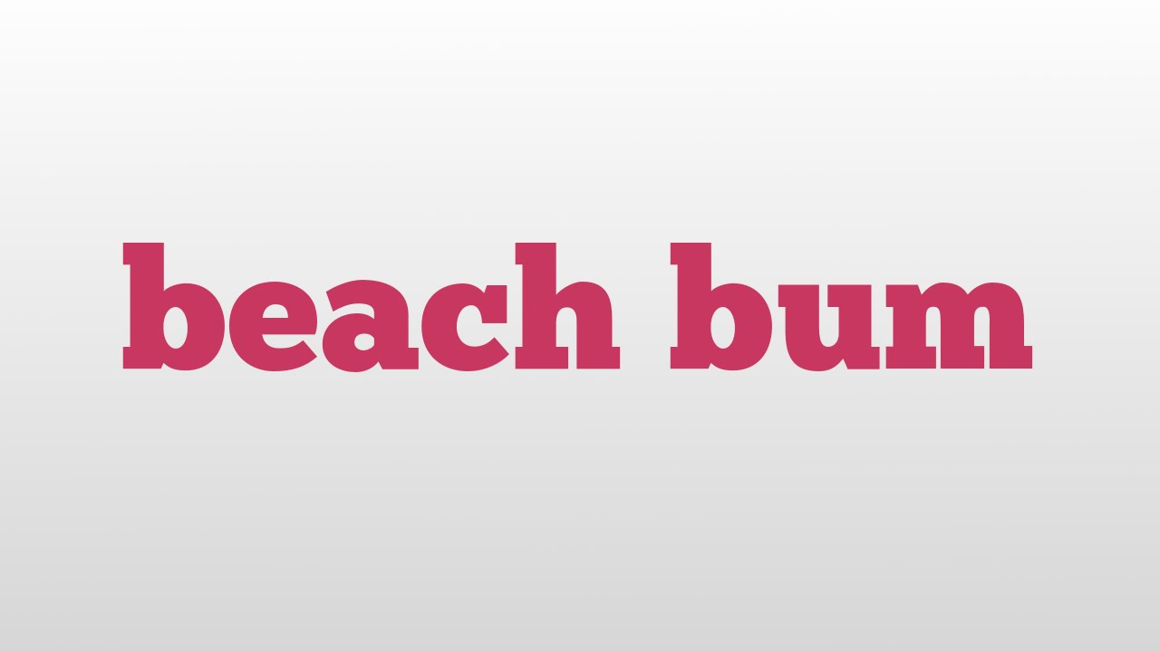 Beach Bum Meaning And Pronunciation YouTube