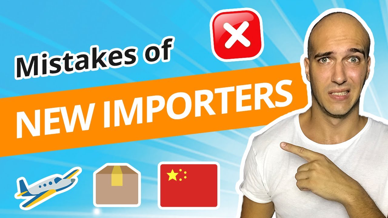 New Importers Make These MISTAKES When Importing Products From China