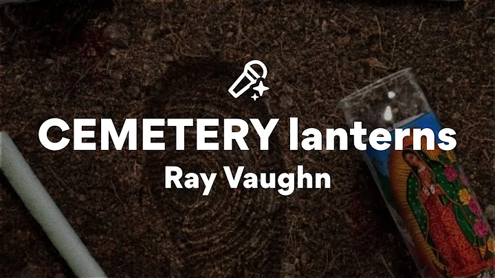 Ray Vaughn, CEMETERY lanterns (Lyrics)