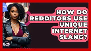How Do Redditors Use Unique Internet Slang? - SlangXplained
