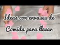 Ideas con envases de comida / decora con envases de plástico / recicla en tu cocina