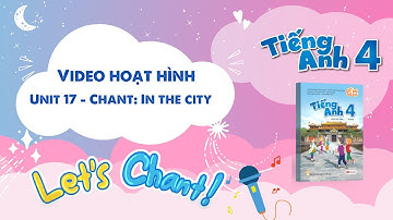 VIDEO HOẠT HÌNH LỚP 4 - Unit 17 - Chant: In the city
