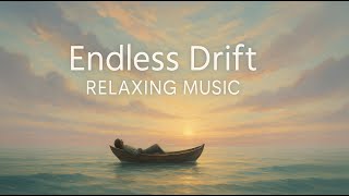 Endless Drift | 20 Minutes of Peaceful Ambient Music for Emotional Calm & Deep Relaxation