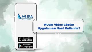 Muba Video Çözüm Uygulaması Nasıl Kullanılır?