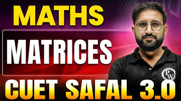 Matrices | Maths for CUET 2025 | CUET SAFAL 3.0🔥