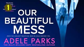 Our Beautiful Mess by Adele Parks | Audiobook Mystery, Thriller & Suspense Full