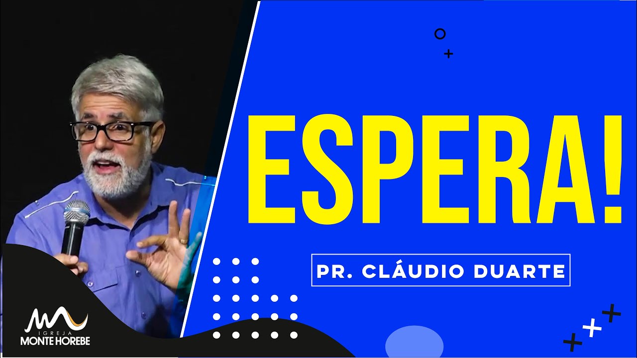 Pr. Claudio Duarte | Espera!