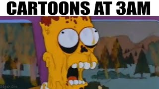 Watching Cartoons At 3Am
