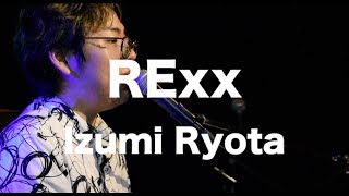 【RExx】 Izumi Ryota