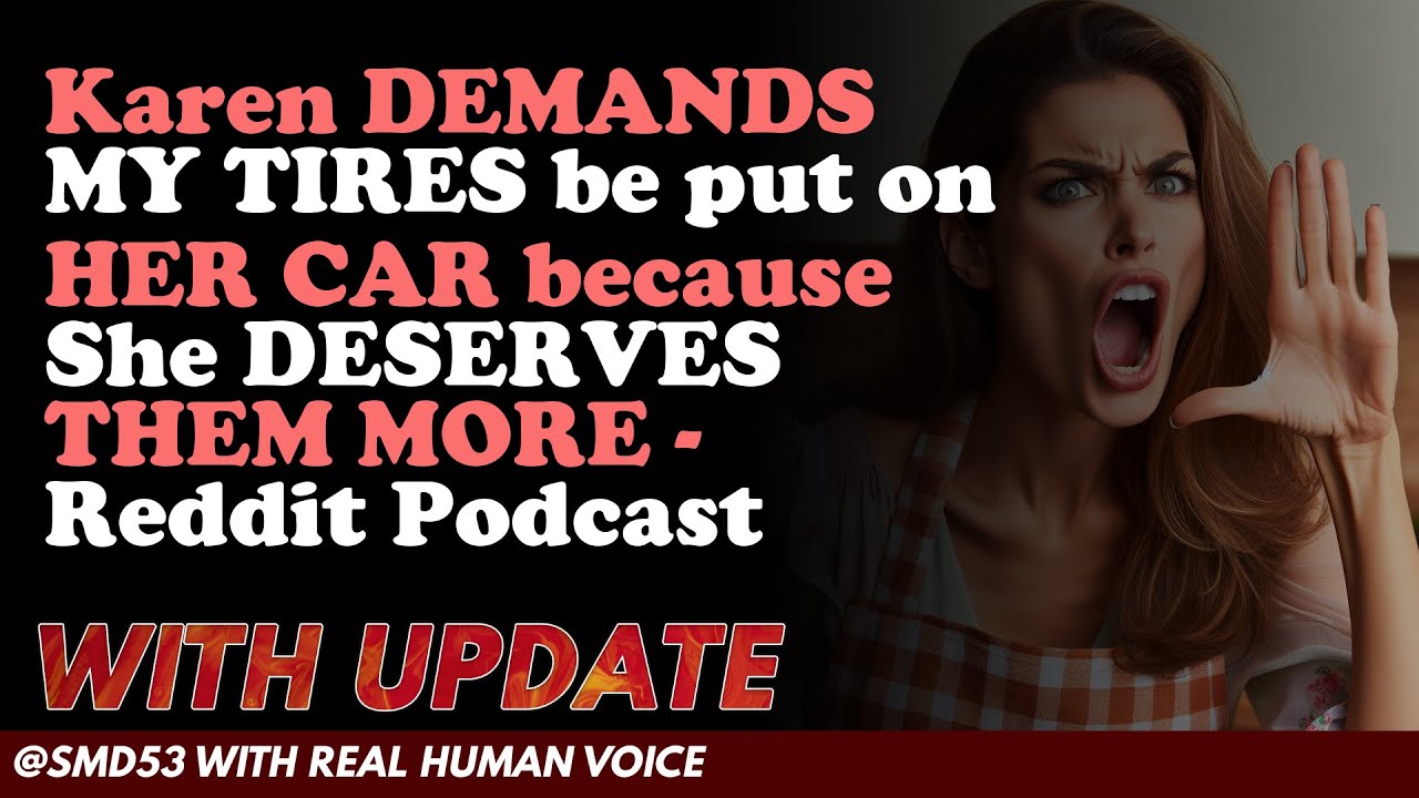 Reddit Stories Karen DEMANDS MY TIRES be put on HER CAR because She