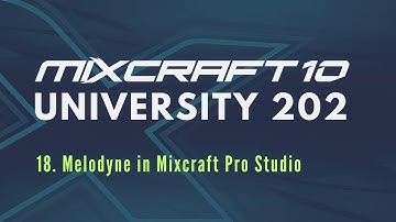 Mixcraft 10 University 202, Lesson 18 - Melodyne in Mixcraft Pro Studio