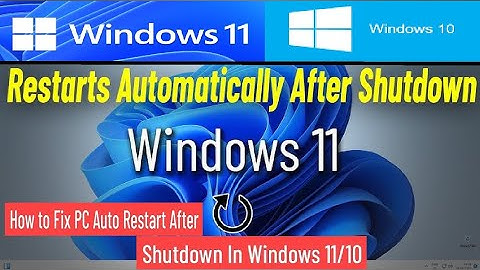 How to Fix Windows  10 &11 Restarts Automatically After Shutdown
