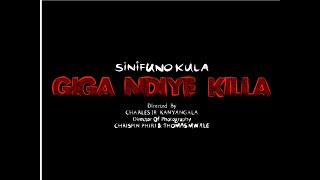 Giga Ndiye Killa Sinifuno kula ( VIDEO)