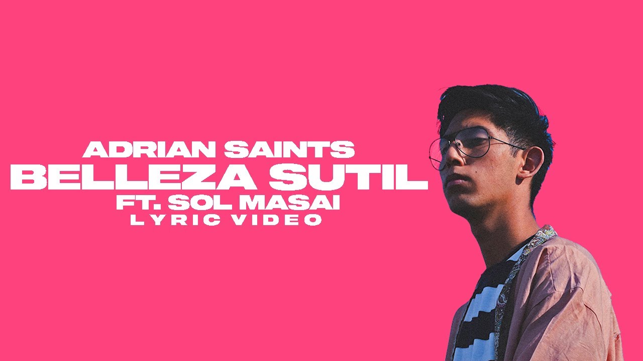Adrian Saints - Belleza Sutil (ft. Sol Masai) [LYRIC VIDEO]