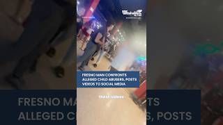 Fresno man confronts alleged child abusers posts to social media