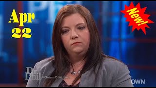 🏆🌳 Dr Phil Show 2022 Apr 22 🏆🌳 My Wife Chose Her Boyfriend over Her Children 🏆🌳