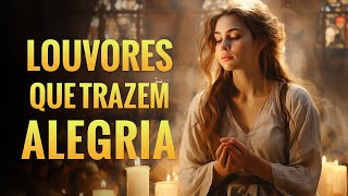 Louvores e Adoração - 50 Louvores Que Trazem Alegria Da Sua Vida - Melhores Músicas Gospel Com Letra