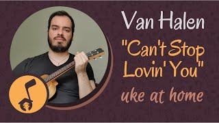 Uke at Home: Can't Stop Lovin' You - Van Halen - Key of A