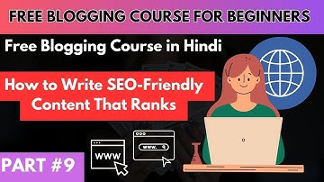 How to Write SEO-Friendly Content That Ranks | Free Blogging Course for Beginners in Hindi | Part #9