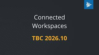 TBC 2026.10: Connected Workspaces