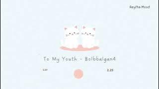 Korean Song No Copyright | To my Youth -Bolbbalgan4 | Aeyfha Mood