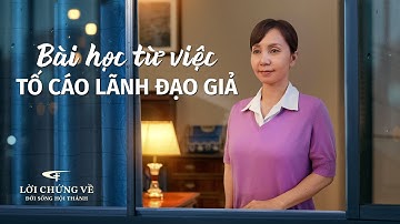 Video Về Lời Chứng | Bài học từ việc tố cáo lãnh đạo giả